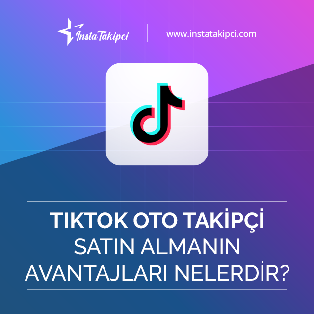 TikTok oto takipçi faydaları nelerdir