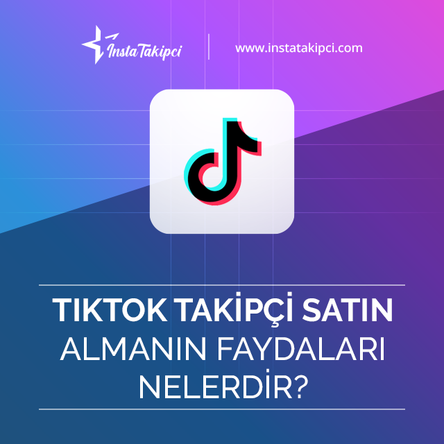 TikTok Takipçi Satın Almanın Faydaları Nelerdir