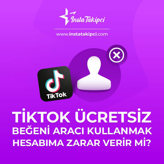 Ücretsiz TikTok beğeni aracı hesabıma zarar verir mi?