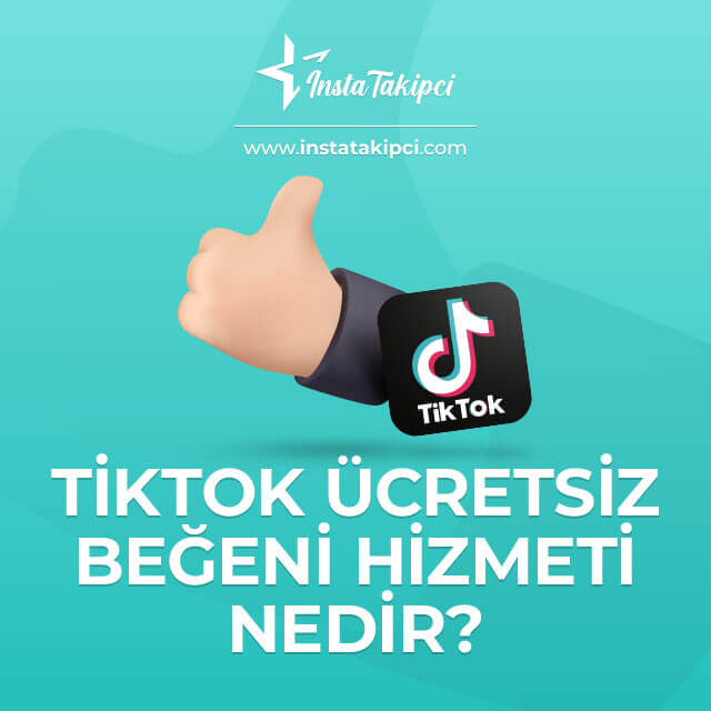 tiktok ücretsiz beğeni hizmeti 