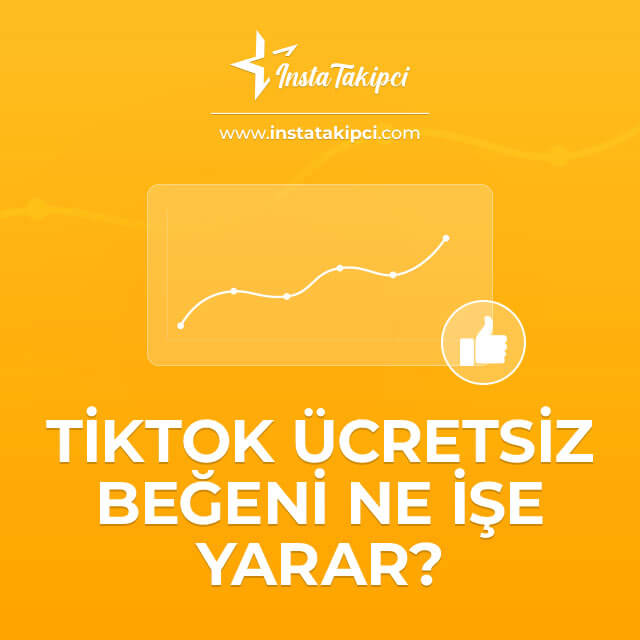 tiktok ücretsiz beğeni ne işe yarar 