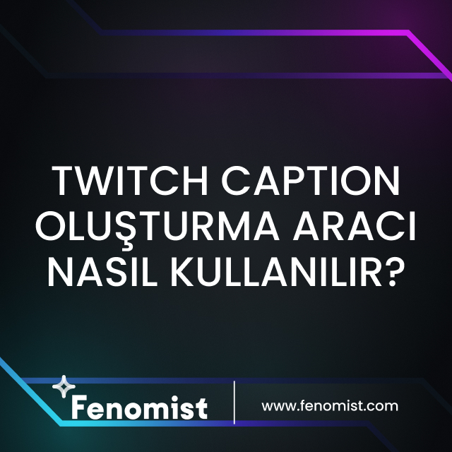 Twitch caption oluşturma aracı nasıl kullanılır