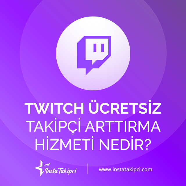 Twitch ücretsiz takipçi arttırma hizmeti nedir