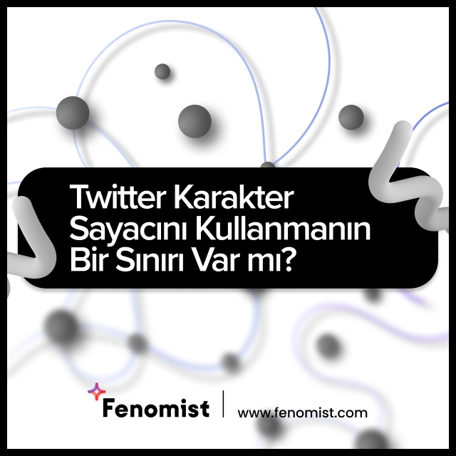 Twitter Karakter Sayacını Kullanmanın Bir Sınırı Var mı? 