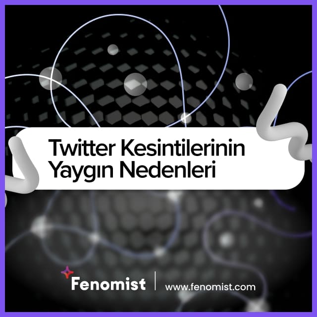 twitter kesintilerinin yaygın nedenleri