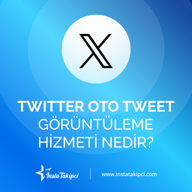 Twitter oto tweet görüntüleme hizmeti nedir