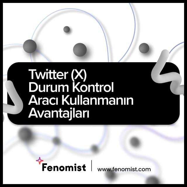 twitter (x) durum kontrol aracı kullanmanın avantajları