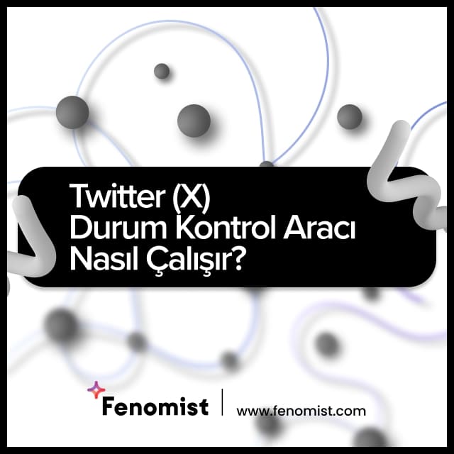 twitter (x) durum kontrol aracı nasıl çalışır