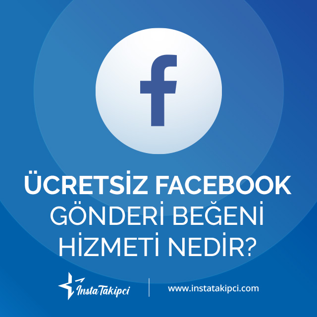 ücretsiz Facebook gönderi beğeni hizmeti nedir