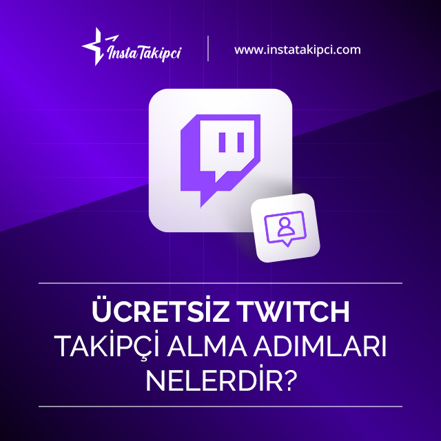 ücretsiz Twitch takipçi alma adımları nelerdir