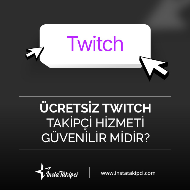 ücretsiz Twitch takipçi hizmeti güvenilir midir