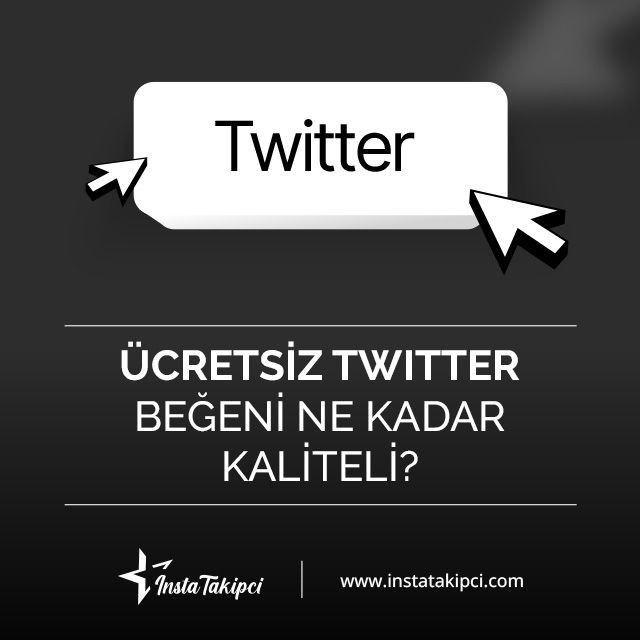 ücretsiz Twitter beğeni ne kadar kaliteli