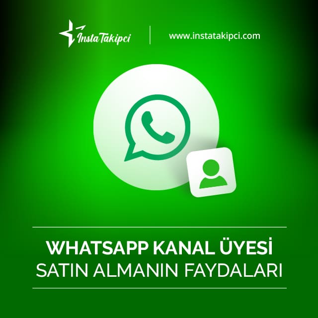 whatsapp kanal üyesi satın almanın faydaları