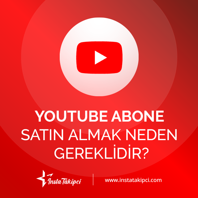 youtube abone satın almak neden gereklidir