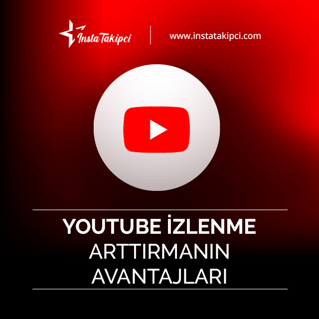 YouTube izlenme arttırmanın avantajları