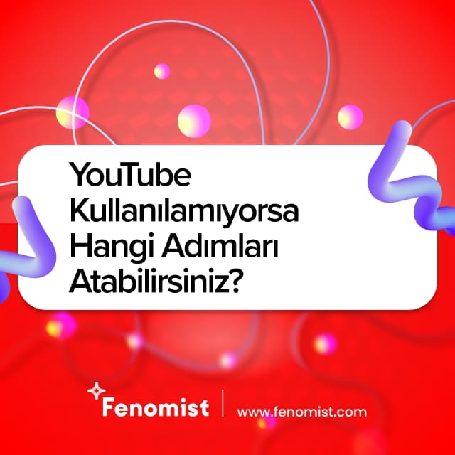 youtube kullanılamıyorsa hangi adımları atabilirsiniz