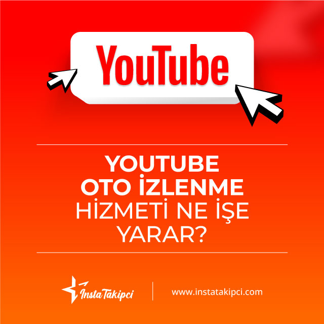 youtube oto izlenme hizmeti ne işe yarar