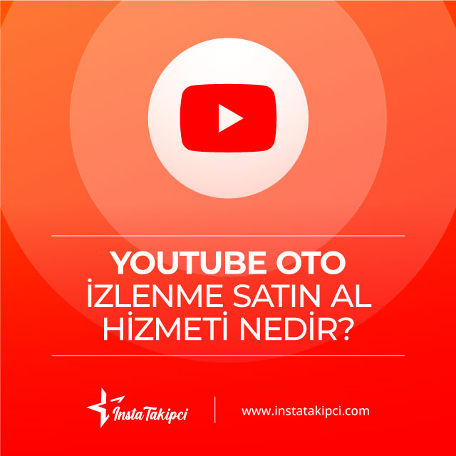 youtube oto izlenme satın al hizmeti nedir