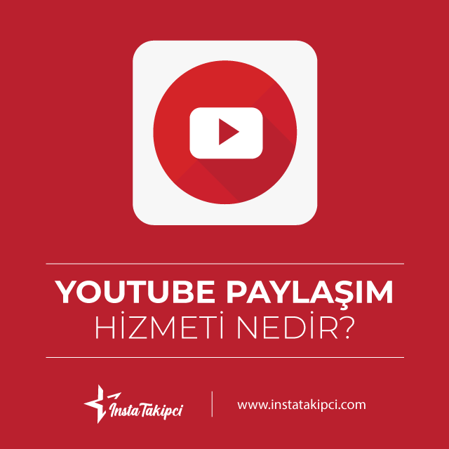 Youtube Paylaşım hizmeti nedir