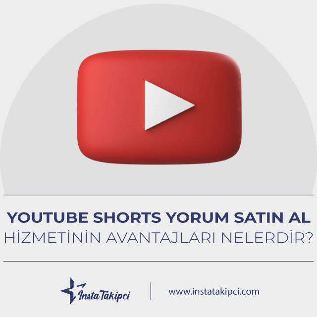 youtube shorts yorum satın al hizmetinin avantajları nelerdir