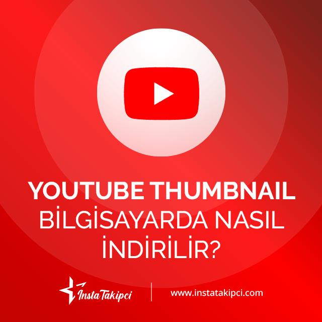 YouTube thumbnail bilgisayarda nasıl indirilir