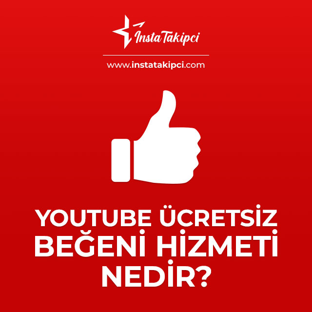 youtube ücretsiz beğeni hizmeti nedir