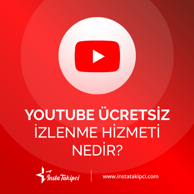 YouTube ücretsiz izlenme hizmeti nedir